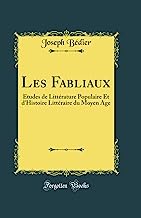 Les Fabliaux: Études de Littérature Populaire Et d'Histoire Littéraire du Moyen Age (Classic Reprint)