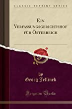Ein Verfassungsgerichtshof für Österreich (Classic Reprint)