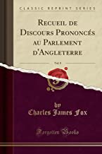 Recueil de Discours Prononcés au Parlement d'Angleterre, Vol. 8 (Classic Reprint)