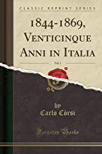 1844-1869, Venticinque Anni in Italia, Vol. 1 (Classic Reprint)