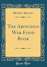 The Abingdon War-Food Book (Classic Reprint)