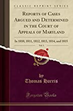Reports of Cases Argued and Determined in the Court of Appeals of Maryland, Vol. 3: In 1810, 1811, 1812, 1813, 1814, and 1815 (Classic Reprint)