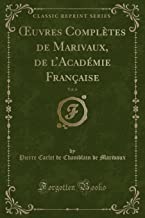 OEuvres Complètes de Marivaux, de l'Académie Française, Vol. 6 (Classic Reprint)