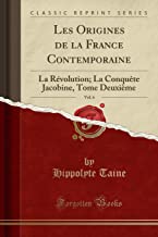 Les Origines de la France Contemporaine, Vol. 6: La Révolution; La Conquête Jacobine, Tome Deuxième (Classic Reprint)
