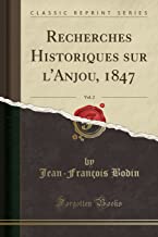 Recherches Historiques sur l'Anjou, 1847, Vol. 2 (Classic Reprint)