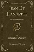 Jean Et Jeannette: Les Roués Innocents (Classic Reprint)