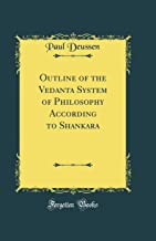 Outline of the Vedanta System of Philosophy According to Shankara (Classic Reprint)