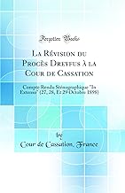 La Révision du Procès Dreyfus à la Cour de Cassation: Compte Rendu Sténographique 