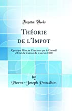 Théorie de l'Impot: Question Mise au Concours par le Conseil d'État du Canton de Vaud en 1860 (Classic Reprint)