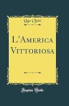 L'America Vittoriosa (Classic Reprint)