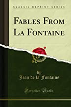 Fables From La Fontaine (Classic Reprint)