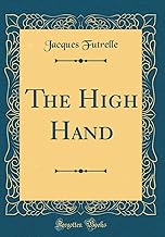 The High Hand (Classic Reprint)