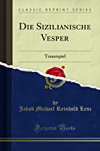 Die Sizilianische Vesper: Trauerspiel (Classic Reprint)