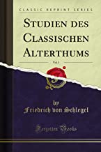 Studien des Classischen Alterthums, Vol. 1 (Classic Reprint)