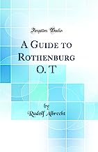 A Guide to Rothenburg O. T (Classic Reprint)