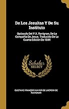 SPA-DE LOS JESUITAS Y DE SU IN: Opsculo Del P.X. Ravignan, De La Compaa De Jesus. Traducido De La Cuarta Edicin De 1844