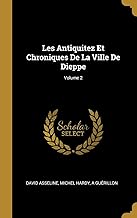 Les Antiquitez Et Chroniques De La Ville De Dieppe; Volume 2