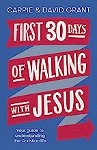 First 30 Days of Walking With Jesus: Your guide to understanding the Christian life