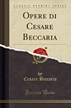 Opere di Cesare Beccaria (Classic Reprint)