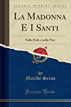 La Madonna E I Santi: Nella Fede e nella Vita (Classic Reprint)