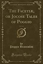The Facetiæ, or Jocose Tales of Poggio, Vol. 2 of 2 (Classic Reprint)