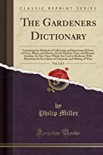 The Gardeners Dictionary, Vol. 2 of 3: Containing the Methods of Cultivating and Improving All Sorts of Trees, Plants, and Flowers, for the Kitchen, ... Medicine; With Directions for the Culture of