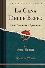 La Cena Delle Beffe: Poema Drammatico in Quattro Atti (Classic Reprint)