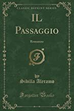 IL Passaggio: Romanzo (Classic Reprint)