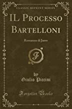 IL Processo Bartelloni: Romanzo di Jarro (Classic Reprint)