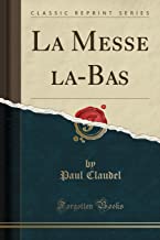 La Messe la-Bas (Classic Reprint)