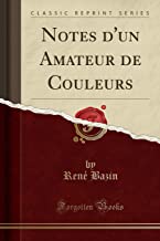 Notes d'un Amateur de Couleurs (Classic Reprint)