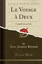 Le Voyage à Deux: Comédie en un Acte (Classic Reprint)