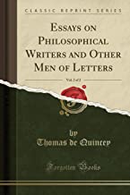 Essays on Philosophical Writers and Other Men of Letters, Vol. 2 of 2 (Classic Reprint)
