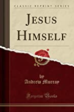 Jesus Himself (Classic Reprint)