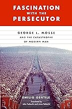 Fascination With the Persecutor: George L. Mosse and the Catastrophe of Modern Man