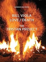 Bill Viola: Love/Death; The Tristan Project