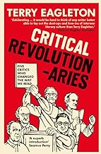 Critical Revolutionaries: Five Critics Who Changed the Way We Read