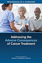 Addressing the Adverse Consequences of Cancer Treatment: Proceedings of a Workshop