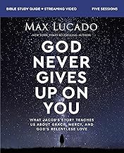 God Never Gives Up on You Bible Guide Plus Streaming Video: What Jacob’s Story Teaches Us About Grace, Mercy, and God’s Relentless Love
