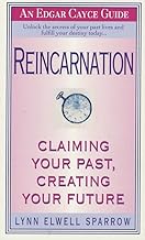 Reincarnation: Claiming Your Past, Creating Your Future