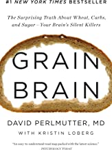 Grain Brain: The Surprising Truth About Wheat, Carbs, and Sugar--your Brain's Silent Killers