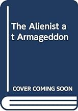 The Alienist at Armageddon
