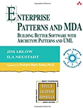 Enterprise Patterns and Mda: Building Better Software With Archetype Patterns and Uml