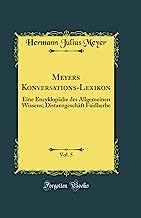 Meyers Konversations-Lexikon, Vol. 5: Eine Encyklopädie des Allgemeinen Wissens; Distanzgeschäft Faidherbe (Classic Reprint)
