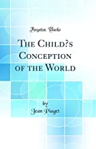 The Child's Conception of the World (Classic Reprint)