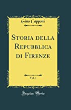 Storia della Repubblica di Firenze, Vol. 1 (Classic Reprint)