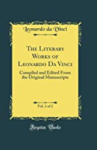 The Literary Works of Leonardo Da Vinci, Vol. 1 of 2: Compiled and Edited From the Original Manuscripts (Classic Reprint)