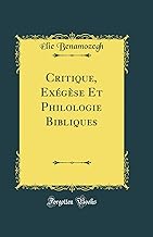 Critique, Exégèse Et Philologie Bibliques (Classic Reprint)