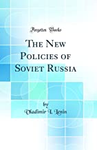 The New Policies of Soviet Russia (Classic Reprint)