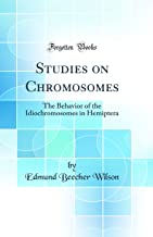 Studies on Chromosomes: The Behavior of the Idiochromosomes in Hemiptera (Classic Reprint)
